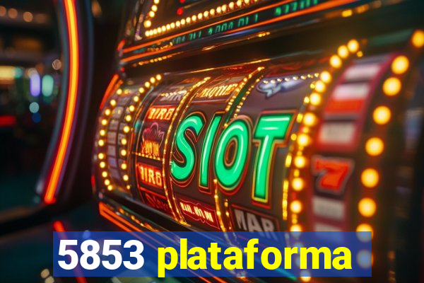 5853 plataforma